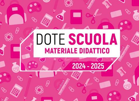 Dote Scuola – componente Materiale Didattico, a. s. 2024/2025 e Borse di studio statali a. s. 2023/2024